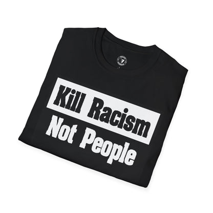Unisex Softstyle T-Shirt: Kill Racism Not People, Social Justice Tee, Equality Shirt, Activism Apparel, Gift for Allies, Casual [...]